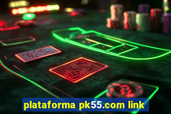 plataforma pk55.com link